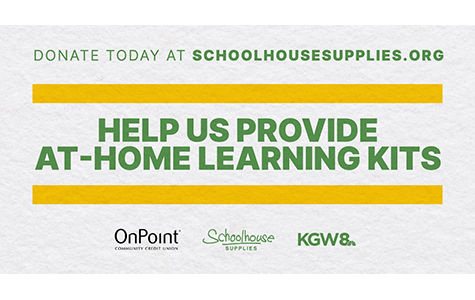 Help Us Provide At-Home Learning Kits. Donate today at Schoolhousesupplies.org. Sponsored by OnPoint Community Credit Union and KGW 8.